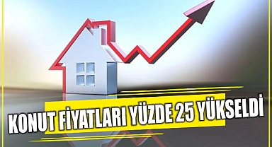 Konut Fiyatları Yüzde 25 Yükseldi