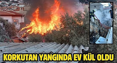 Korkutan yangında ev kül oldu
