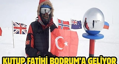 Kutup Fatihi Bodrum’a geliyor