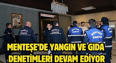 Menteşe’de yangın ve gıda denetimleri devam ediyor