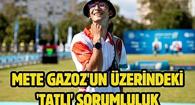 Mete Gazoz'un üzerindeki 'tatlı' sorumluluk