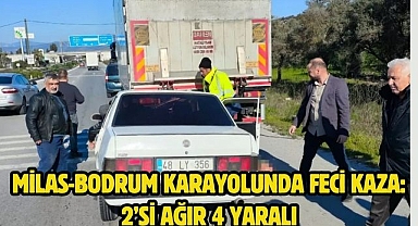 Milas-Bodrum Karayolunda Feci Kaza: 2’si Ağır 4 Yaralı