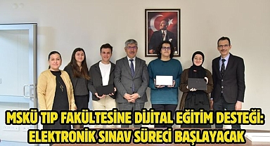 MSKÜ Tıp Fakültesine Dijital Eğitim Desteği: Elektronik Sınav Süreci Başlayacak