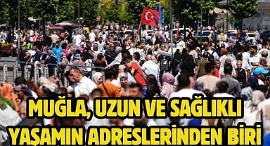 Muğla, Uzun ve Sağlıklı Yaşamın Adreslerinden Biri