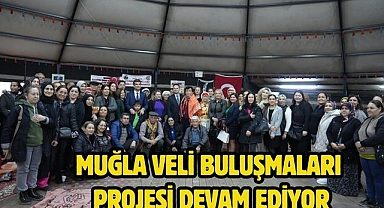 MUĞLA VELİ BULUŞMALARI PROJESİ DEVAM EDİYOR