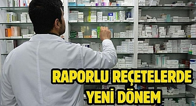 Raporlu reçetelerde yeni dönem