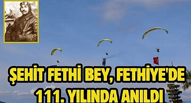 Şehit Fethi Bey, Fethiye'de 111. yılında anıldı