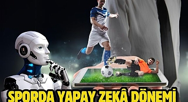 SPORDA YAPAY ZEKÂ DÖNEMİ