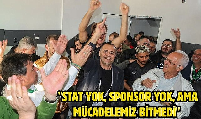 "Stat Yok, Sponsor Yok, Ama Mücadelemiz Bitmedi"