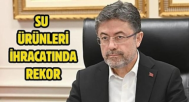 SU ÜRÜNLERİ İHRACATINDA REKOR
