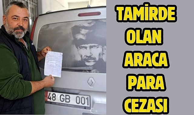 Tamirde olan araca para cezası