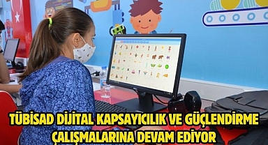 TÜBİSAD dijital kapsayıcılık ve güçlendirme çalışmalarına devam ediyor