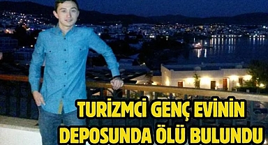 Turizmci genç evinin deposunda ölü bulundu