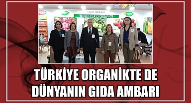 Türkiye organikte de dünyanın gıda ambarı