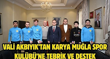 Vali Akbıyık’tan Karya Muğla Spor Kulübü’ne Tebrik ve Destek