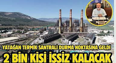 Yatağan Termik Santrali durma noktasına geldi 2 bin kişi işsiz kalacak