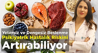 Yetersiz ve Dengesiz Beslenme Psikiyatrik Hastalık Riskini Artırabiliyor
