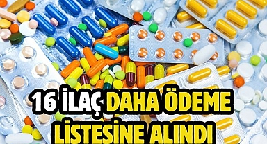 16 İlaç Daha Ödeme Listesine Alındı