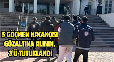 5 Göçmen Kaçakçısı Gözaltına Alındı, 3'ü Tutuklandı