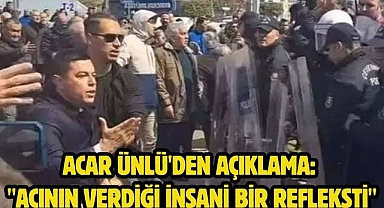 ACAR ÜNLÜ'DEN AÇIKLAMA: 