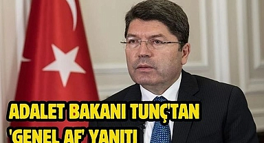 Adalet Bakanı Tunç'tan 'genel af' yanıtı
