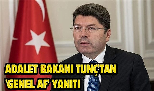 Adalet Bakanı Tunç'tan 'genel af' yanıtı