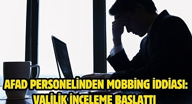 AFAD Personelinden Mobbing İddiası: Valilik İnceleme Başlattı 