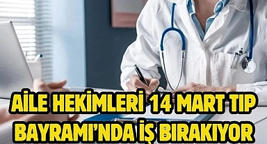 Aile Hekimleri 14 Mart Tıp Bayramı’nda iş bırakıyor