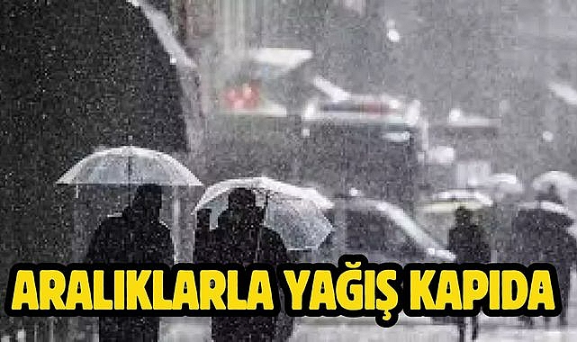 Aralıklarla Yağış Kapıda