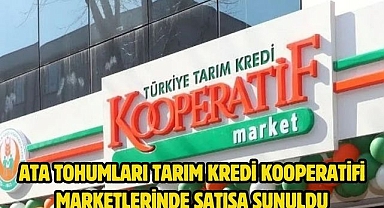 ATA TOHUMLARI TARIM KREDİ KOOPERATİFİ MARKETLERİNDE SATIŞA SUNULDU