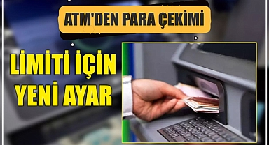 ATM’den para çekimi limiti için yeni ayar