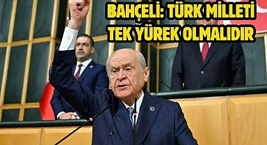 Bahçeli: Türk milleti tek yürek olmalıdır