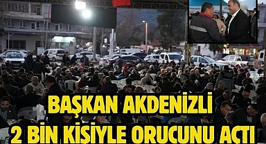 Başkan Akdenizli 2 bin kişiyle orucunu açtı