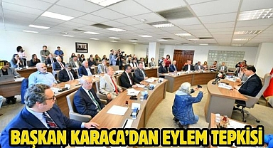 Başkan Karaca’dan Eylem Tepkisi