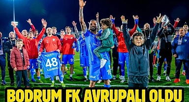 Bodrum FK Avrupalı oldu