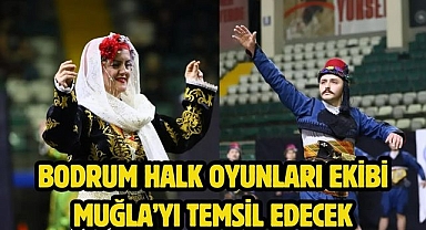 Bodrum Halk Oyunları ekibi Muğla’yı temsil edecek