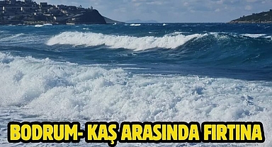 Bodrum- Kaş Arasında Fırtına