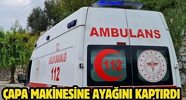 Çapa Makinesine Ayağını Kaptırdı 