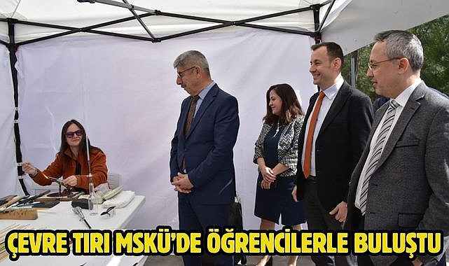 Çevre Tırı MSKÜ'de Öğrencilerle Buluştu