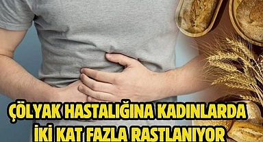Çölyak Hastalığına Kadınlarda İki Kat Fazla Rastlanıyor