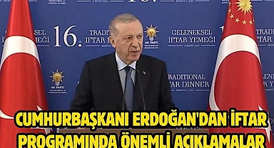 Cumhurbaşkanı Erdoğan'dan iftar programında önemli açıklamalar