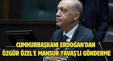 Cumhurbaşkanı Erdoğan'dan Özgür Özel'e Mansur Yavaş'lı gönderme