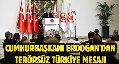 Cumhurbaşkanı Erdoğan'dan terörsüz Türkiye mesajı