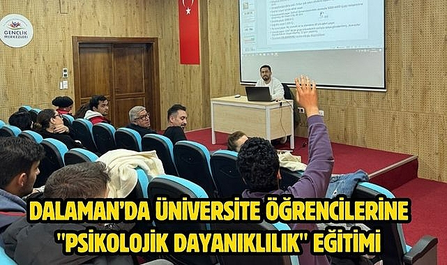 Dalaman'da Üniversite Öğrencilerine "Psikolojik Dayanıklılık" Eğitimi