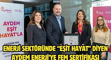 Enerji sektöründe “Eşit Hayat” diyen Aydem Enerji’ye FEM sertifikası 