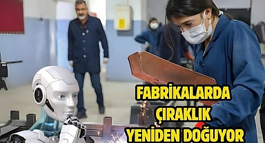 Fabrikalarda Çıraklık Yeniden Doğuyor