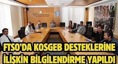 FTSO’da KOSGEB Desteklerine İlişkin Bilgilendirme Yapıldı