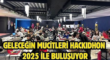 GELECEĞİN MUCİTLERİ HACKIDHON 2025 İLE BULUŞUYOR