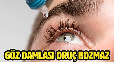 Göz damlası oruç bozmaz