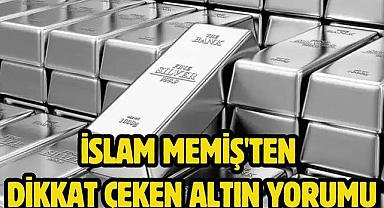 İslam Memiş'ten dikkat çeken altın yorumu
